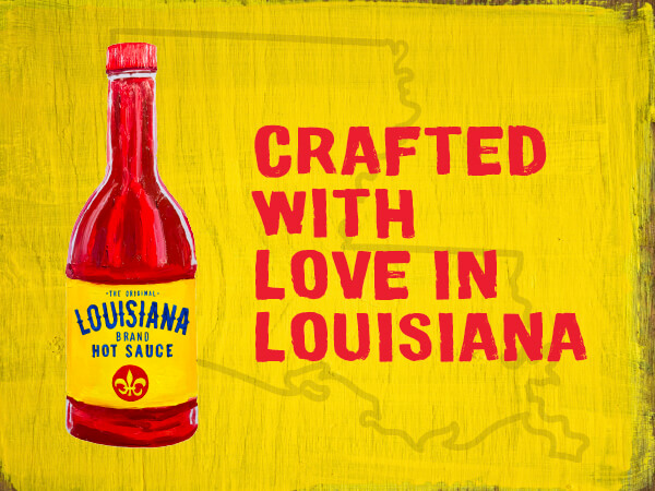 Louisiana Hot Sauce: Bringing heat, flavor and a new brand to people everywhere.